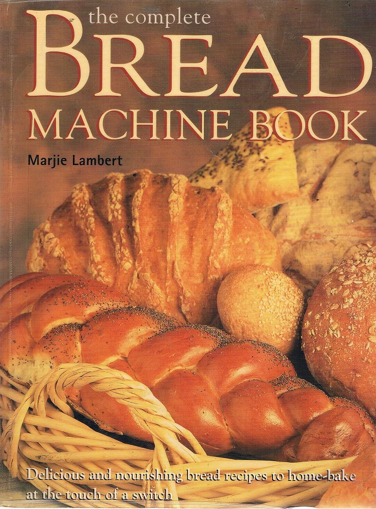 The Complete Bread Machine Book Lambert Marjie Marlowes Books