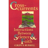 Cross Currents. Interactions Between Science And Faith.