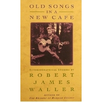Old Songs In A New Cafe. Autobiographical Stories