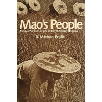 Mao's People. Sixteen Portraits Of Life In Revolutionary China