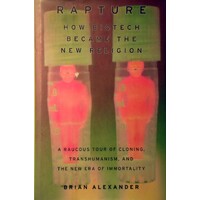 Rapture. How Biotech Became The New Religion