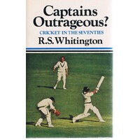 Captains Outrageous. Cricket In The Seventies