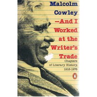 Malcolm Cowley-And I Worked At The Writer's Trade