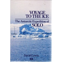 Voyage To The Ice. The Antarctic Expedition Of Solo