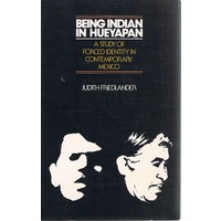 Being Indian In Hueyapan. A Study Of Forced Identity In Contemporary Mexico