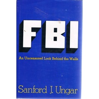 FBI. An Uncensored Look Behind The Walls