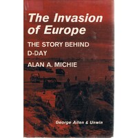 The Invasion Of Europe. The Story Behind D-Day