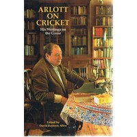 Arlott On Cricket, His Writings On The Game