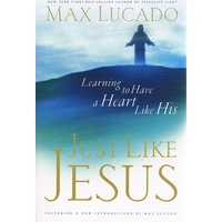 Just Like Jesus. Learning To Have A Heart Like His