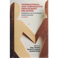 International and Comparative Employment Relations. Globalisation and the Developed Market Economies