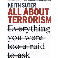 All About Terrorism. Everything You Were Too Afraid To Ask