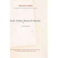 Saudi Arabia's Search For Security. Adelphi Papers No. 158