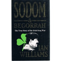 Sodom & Begorrah. The True Story Of The Irish-Iraq War
