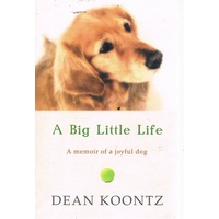 A Big Little Life. A Memoir Of A Joyful Dog