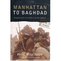 Manhattan To Baghdad. Despatches From The Frontline In The War On Terror