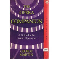 The Opera Companion. A Guide For The Casual Operagoer