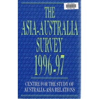 The Asia-Australia Survey 1996-97. Centre For Study Of Australia-Asia Relations