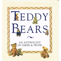 Teddy Bears. An Anthology Of Verse And Prose.