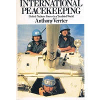 International Peacekeeping. United Nations Forces In A Troubled World.