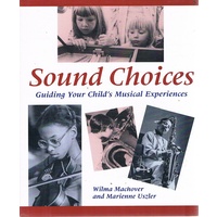 Sound Choices. Guiding Your Child's Musical Experiences.