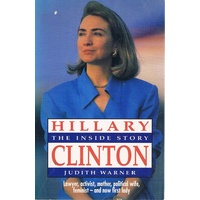 Hillary Clinton. The Inside Story. Lawyer, Activist, Mother, Political Wife, Feminist, And Now First Lady