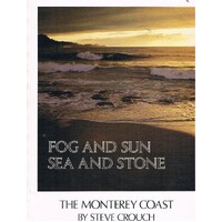 Fog And Sun Sea And Stone. The Monterey Coast.