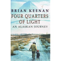 Four Quarters Of Light. An Alaskan Journey.