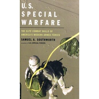 U. S. Special Warfare. The Elite Combat Skills Of America's Modern Armed Forces