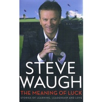 Steve Waugh. The Meaning Of Luck