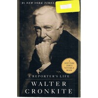 Walter Cronkite. A Reporter's Life