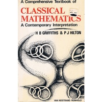 A Comprehensive Textbook Of Classsical Mathematics. A Contemporary Interpretation