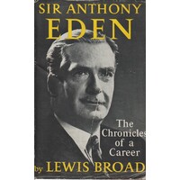 Sir Anthony Eden. The Chronicles Of A Career