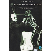 Bones Of Contention. Controversies In The Search For Human Origins.