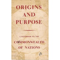 Origins And Purpose. A Handbook On The Commonwealth Of Nations.