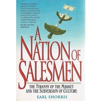 A Nation Of Salesmen. The Tyranny Of The Market And The Subversion Of Culture.