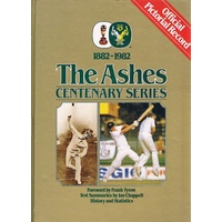 The Ashes Centenary Series 1882-1982. Official Pictorial Record