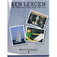 Ben Lexcen. The Man, The Keel And The Cup
