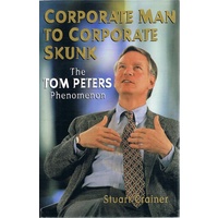 Corporate Man to Corporate Skunk. Biography of Tom Peters