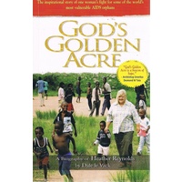 God's Golden Acre. A Biography Of Heather Reynolds