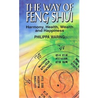 The Way Of Feng Shui. Harmony, Health, Wealth And Happiness