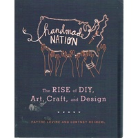 Handmade Nation. The Rise Of DIY, Art, Craft, And Design