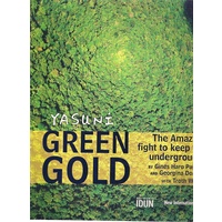 Yasuni Green Gold. The Amazon Fight To Keep Oil Underground