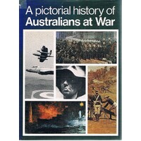 A Pictorial History Of Australians At War