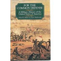 For The Common Defense. A Military  History Of The United States Of America