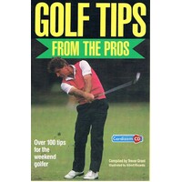 Golf Tips From The Pros. Over One Hundred Tips For The Weekend Golfer