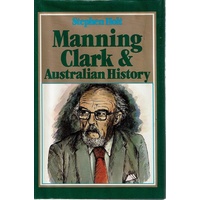 Manning Clark And Australian History