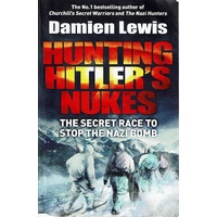Hunting Hitler's Nukes. The Secret Race To Stop The Nazi Bomb