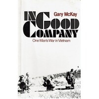 In Good Company. One Man's War In Vietnam