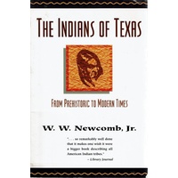 The Indians Of Texas From Prehistoric To Modern Times