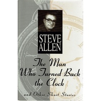 The Man Who Turned Back The Clock And Other Short Stories